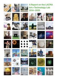Image de All Impossible Deeds: A Report on the LACMA Art + Technology Lab, 2014-2025 /anglais
