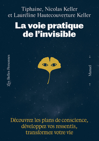 Picture of La voie pratique de l'invisible - Découvrez les plans de conscience, développez vos ressentis, transformez votre vie