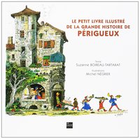 Image de Le petit livre illustré de la grande histoire de Périgueux