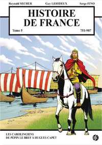 Image de Histoire de France Tome 5 - Les Carolingiens - de Pépin le Bref à Hugues Capet