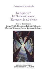 Image de La rupture ? La Grande Guerre, l'Europe et le XXe siècle