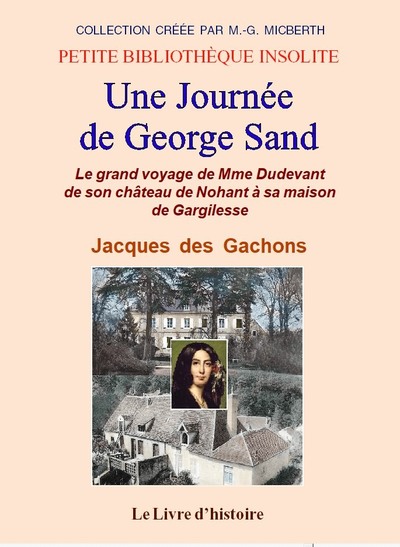 Picture of UNE JOURNÉE DE GEORGE SAND. De Nohant à Gargilesse