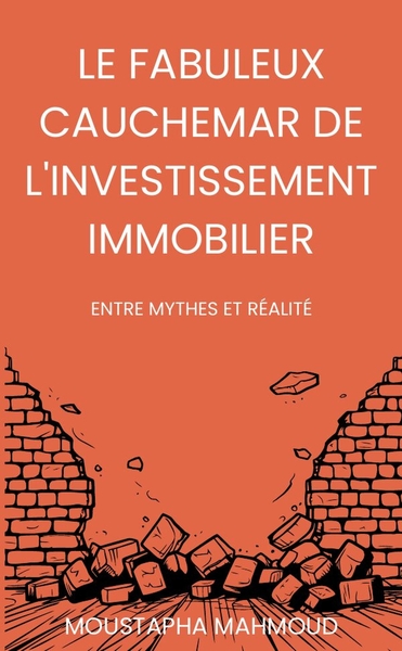 Picture of Le Fabuleux Cauchemar de l'Investissement Immobilier