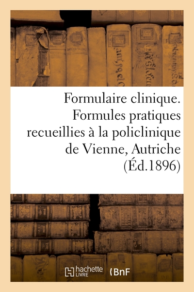 Picture of Formulaire clinique. Formules pratiques recueillies à la policlinique de Vienne, Autriche