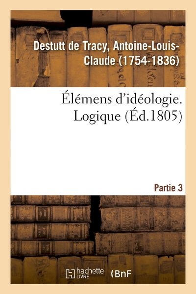 Image de Élémens d'idéologie. Partie 3. Logique