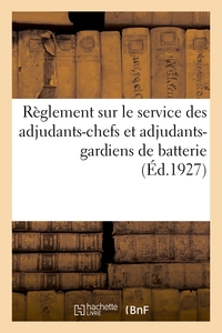 Picture of Règlement sur le service des adjudants-chefs et adjudants-gardiens de batterie