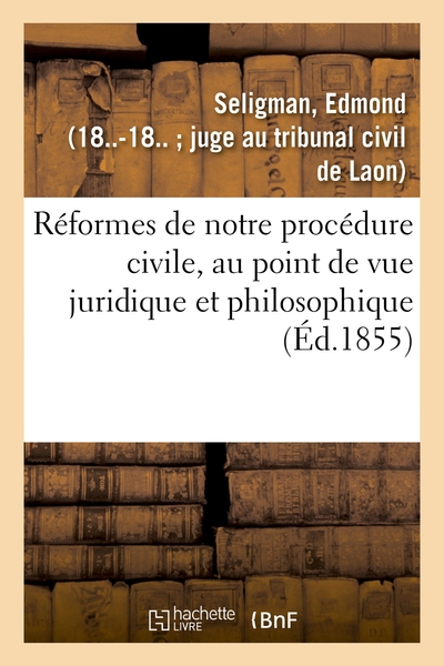Picture of Réformes de notre procédure civile, au point de vue juridique et philosophique