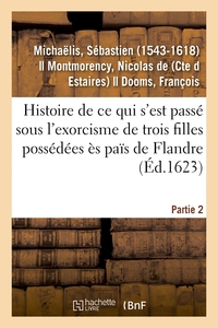 Picture of Ce qui s'est passé sous l'exorcisme de trois filles possédées ès païs de Flandre. Partie 2