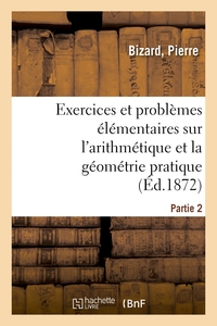 Image de Exercices et problèmes élémentaires sur l'arithmétique et la géométrie pratique. Partie 1