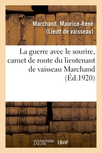 Picture of La guerre avec le sourire, carnet de route du lieutenant de vaisseau Marchand
