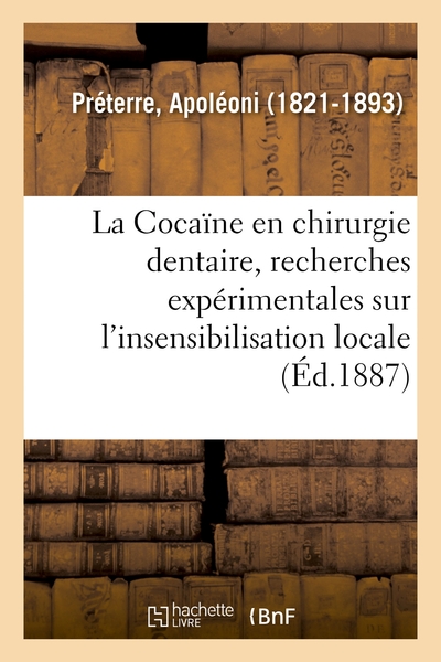 Picture of La Cocaïne en chirurgie dentaire, recherches expérimentales sur l'insensibilisation locale