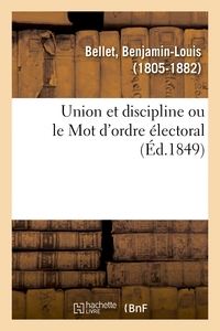 Picture of Union et discipline ou le Mot d'ordre électoral