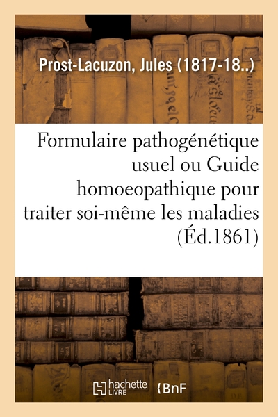Image de Formulaire pathogénétique usuel ou Guide homoeopathique pour traiter soi-même les maladies