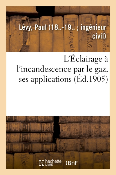 Picture of L'Éclairage à l'incandescence par le gaz, ses applications à l'éclairage des villes