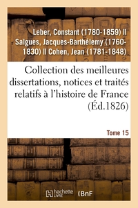 Picture of Collection des meilleures dissertations, notices et traités relatifs à l'histoire de France. Tome 15