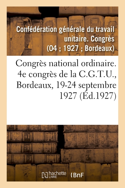 Image de Congrès national ordinaire. 4e congrès de la C.G.T.U., Bordeaux, 19-24 septembre 1927