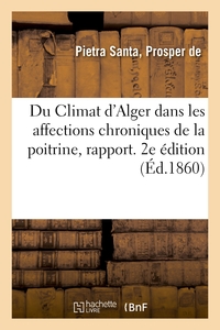 Picture of Du Climat d'Alger dans les affections chroniques de la poitrine, rapport