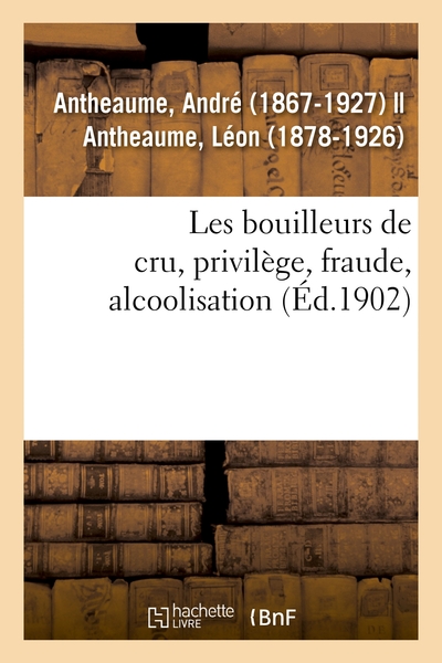 Picture of Les bouilleurs de cru, privilège, fraude, alcoolisation