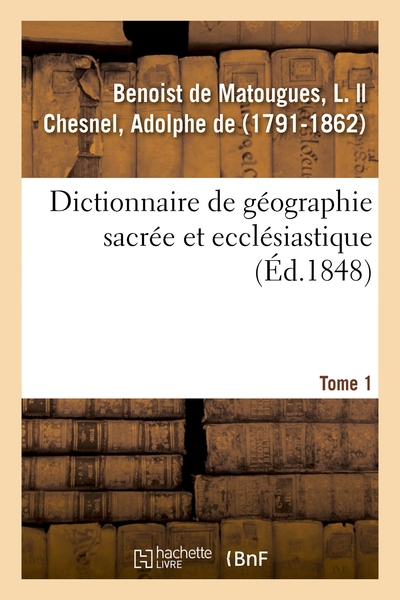 Image de Dictionnaire de géographie sacrée et ecclésiastique. Tome 1