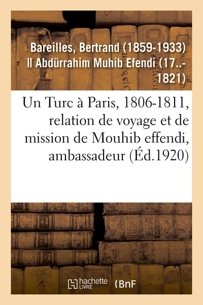 Image de Un Turc à Paris, 1806-1811, relation de voyage et de mission de Mouhib effendi, ambassadeur