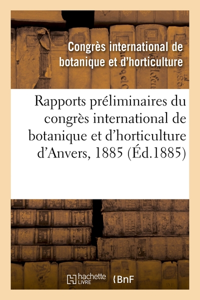 Picture of Rapports préliminaires du congrès international de botanique et d'horticulture d'Anvers, 1885