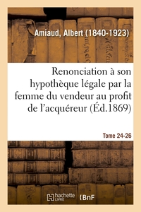 Image de De la renonciation à son hypothèque légale par la femme du vendeur au profit de l'acquéreur