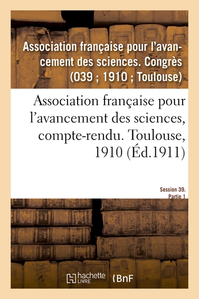 Picture of Association française pour l'avancement des sciences, compte-rendu. Toulouse, 1910