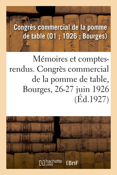 Image de Mémoires et comptes-rendus. Congrès commercial de la pomme de table, Bourges, 26-27 juin 1926
