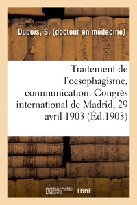 Picture of Traitement de l'oesophagisme, communication. Congrès international de Madrid, 29 avril 1903