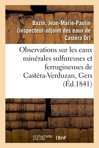 Image de Observations sur les eaux minérales sulfureuses et ferrugineuses de Castéra-Verduzan, Gers