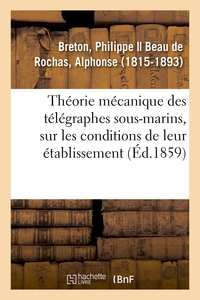 Image de Théorie mécanique des télégraphes sous-marins, recherches sur les conditions de leur établissement