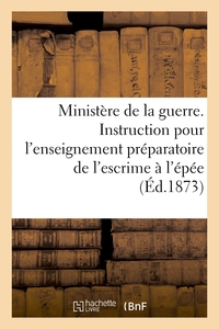 Picture of Ministère de la guerre. Instruction pour l'enseignement préparatoire de l'escrime à l'épée