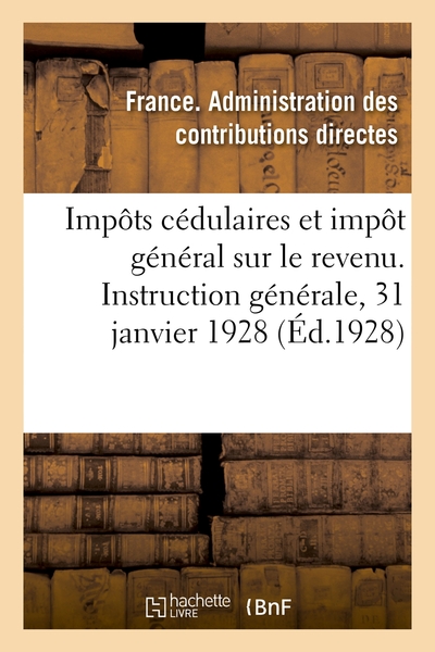 Image de Impôts cédulaires et impôt général sur le revenu. Instruction générale, 31 janvier 1928