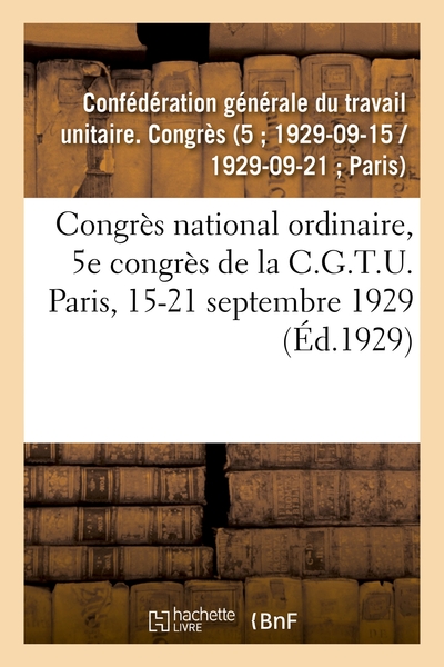 Image de Congrès national ordinaire, 5e congrès de la C.G.T.U. Paris, 15-21 septembre 1929