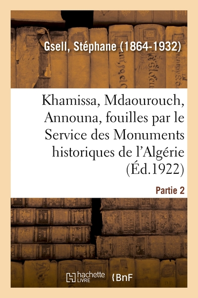 Image de Khamissa, Mdaourouch, Announa, fouilles exécutées par le Service des Monuments historiques d'Algérie