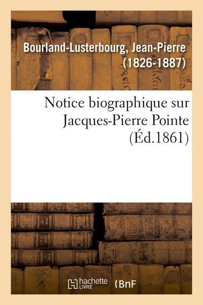 Image de Notice biographique sur Jacques-Pierre Pointe