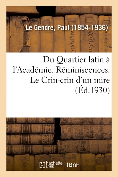 Picture of Du Quartier latin à l'Académie. Réminiscences. Le Crin-crin d'un mire