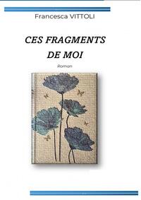 Image de CES FRAGMENTS DE MOI