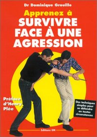 Image de Apprenez à survivre face à une agression - des techniques simples pour se défendre en toutes circonstances