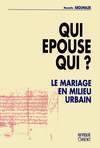 Image de Qui epouse qui Le mariage en milieu urbain