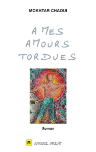 Image de A MES AMOURS TORDUES