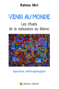 Image de VENIR AU MONDE : Les rituels de la naissance au Maroc