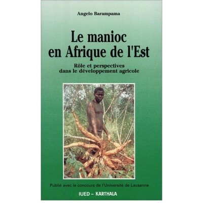 Image de Manioc en Afrique de l'Est (Le). Rôle et perspectives dans le développement agricole