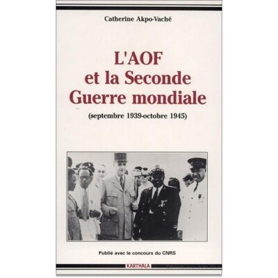 Picture of AOF et la seconde guerre mondiale (L'). Septembre 1939-octobre 1945