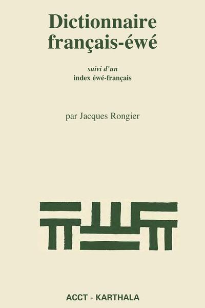Image de DICTIONNAIRE FRANCAIS-EWE, SUIVI D'UN INDEX EWE-FRANCAIS