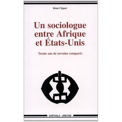 Image de Sociologue entre Afrique et Etats-Unis. Trente ans de terrains comparés (Un)