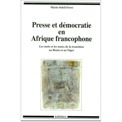 Image de Presse et démocratie en Afrique francophone - les mots et les maux de la transition au Bénin et au Niger