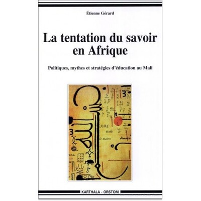 Image de La tentation du savoir en Afrique - politiques, mythes et stratégies d'éducation au Mali