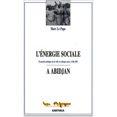 Image de énergie sociale à Abidjan. Économie politique de la ville en Afrique noire (L')