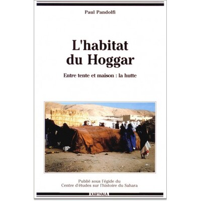 Image de Habitat du Hoggar (L'). Entre tente et maison : la hutte